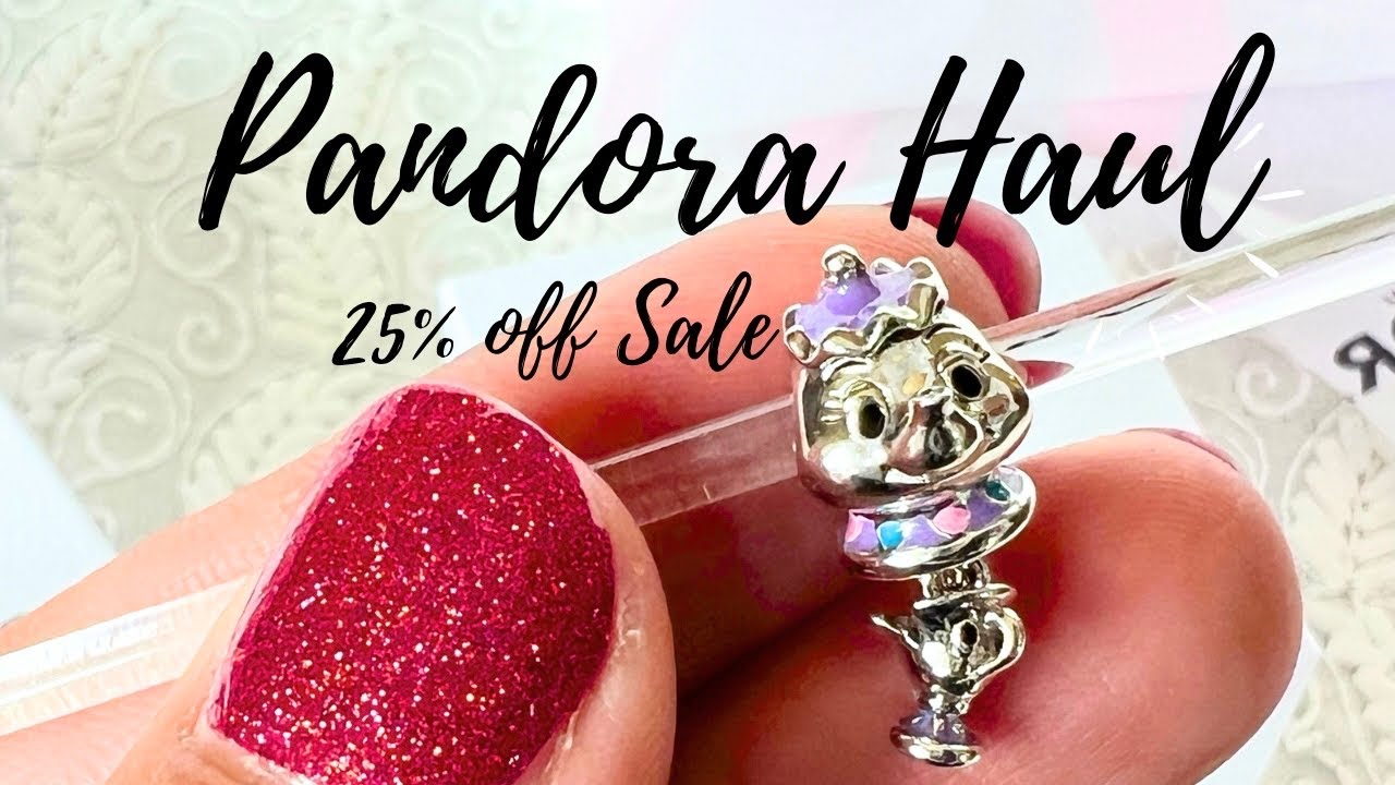 Pandora Haul | 25% off Sale