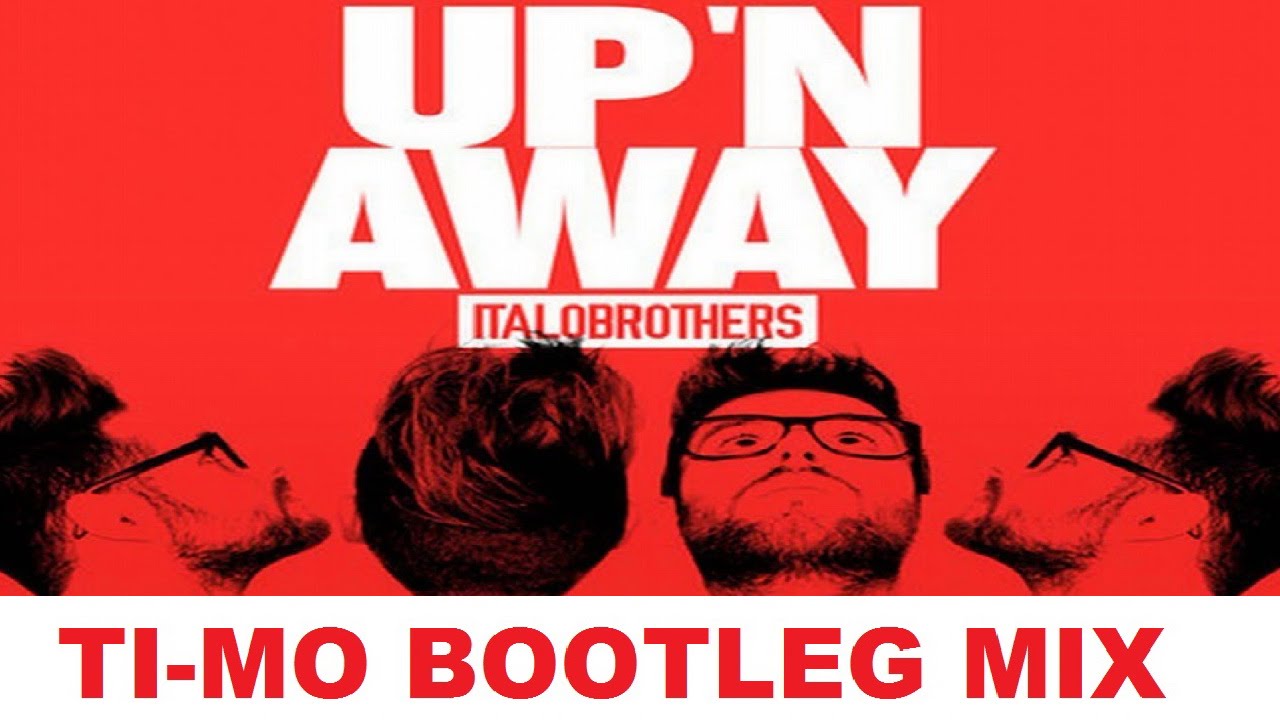 ItaloBrothers - Up 'N Away (Ti-Mo Bootleg Mix) [HANDS UP]