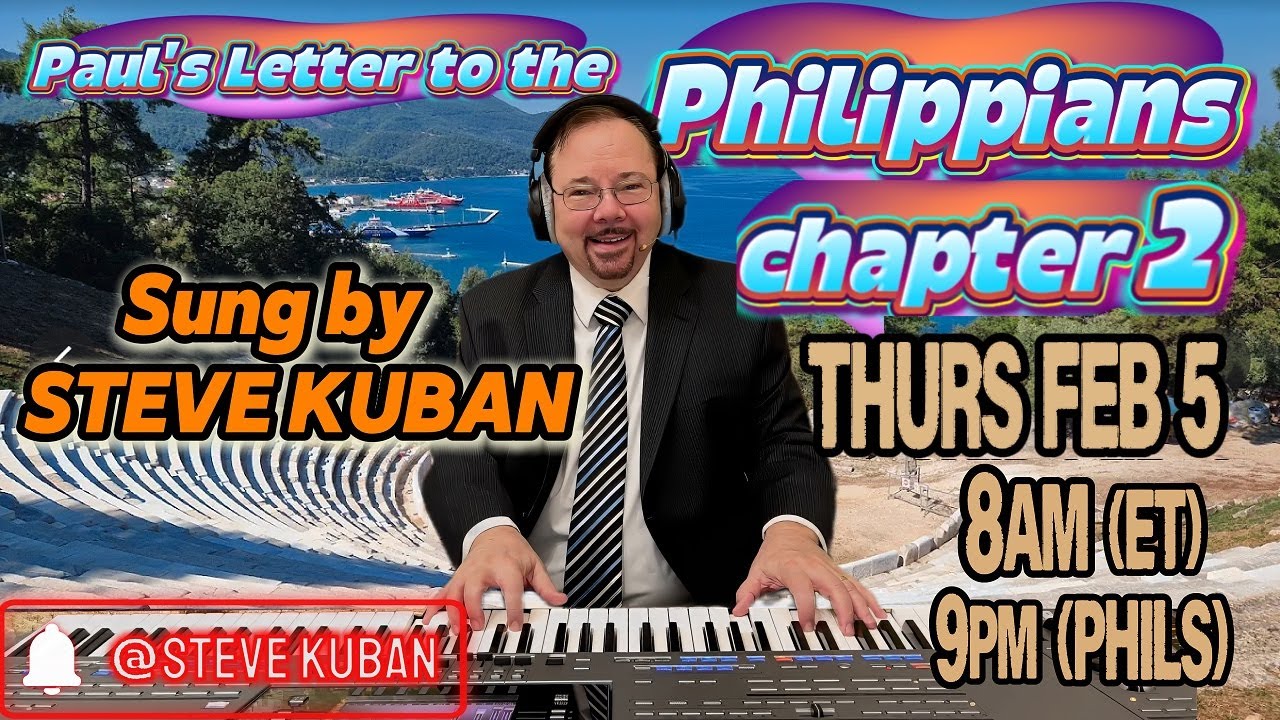 Steve Kuban sings PHILIPPIANS 2 + No Other Name, He is Lord, Down From His Glory