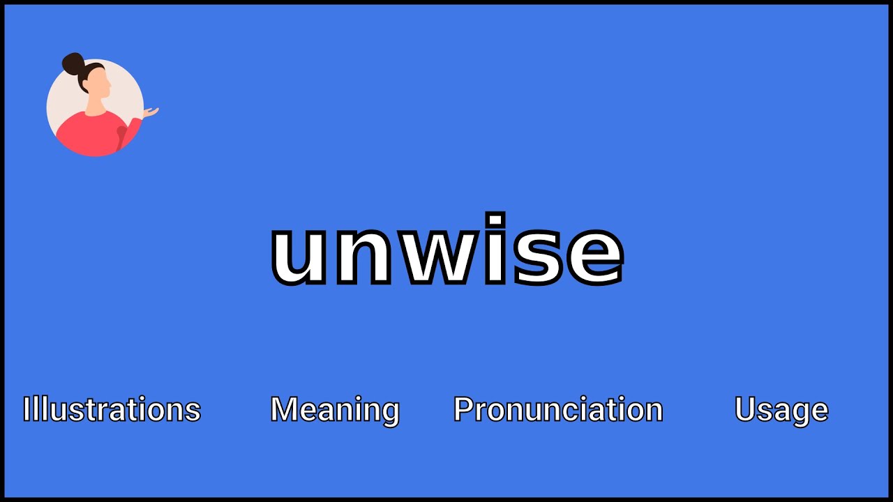 UNWISE - Meaning and Pronunciation