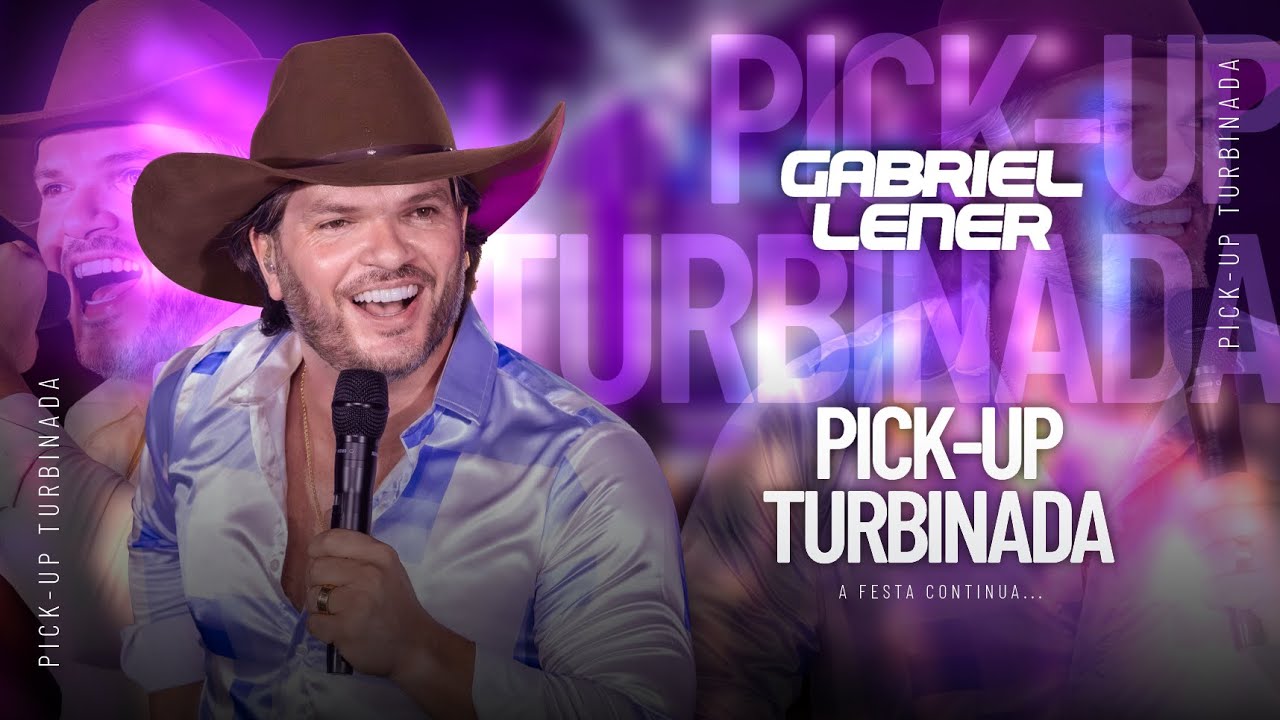 GABRIEL LENER - PICK-UP TURBINADA - A FESTA CONTINUA (AO VIVO EM GOIÂNIA)