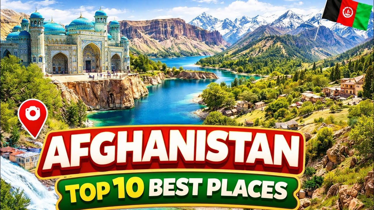Discover the Beauty of Afghanistan | Top 10 Amazing Destinations