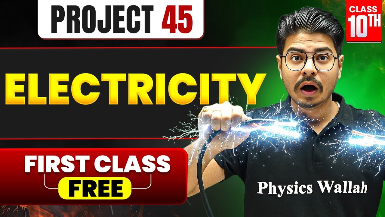 Electricity | Project 45 1st FREE Class | Class 10th PHYSICS ⚡️ Rakshak Sir - Physics Wallah