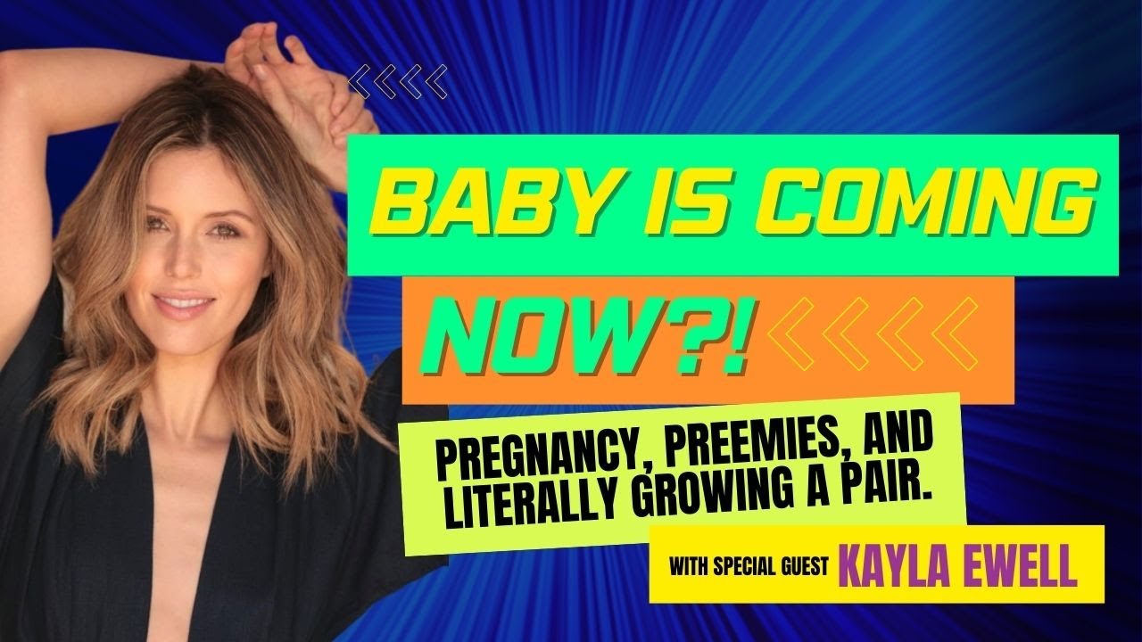 Baby Is Coming NOW?! with Special Guest KAYLA EWELL