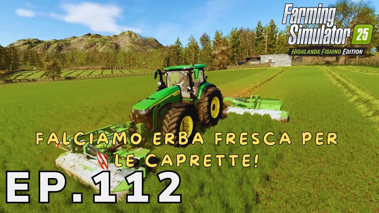 HIGHLANDS-FISHING | 🐐FALCIAMO ERBA FRESCA PER LE CAPRETTE!🐐 | EP#112 #farmingsimulator25 #fs25