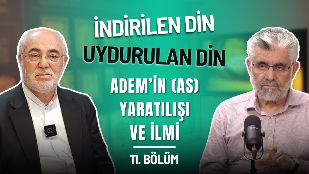 İndirilen Din, Uydurulan Din: Adem'in Yaratılışı ve İlmi | 11. Bölüm