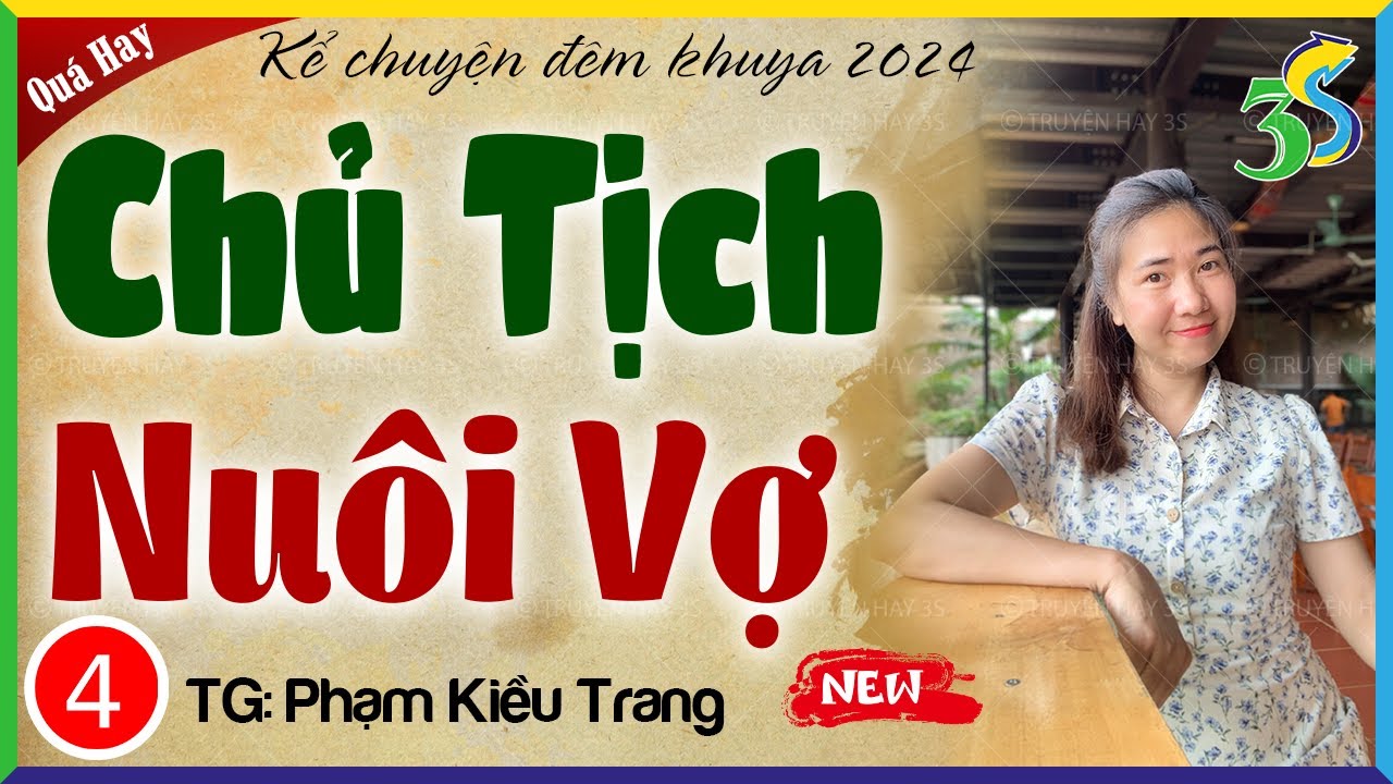 Tập 4 - Kết: CHỦ TỊCH NUÔI VỢ - Truyện ngôn tình mới nhất 2024