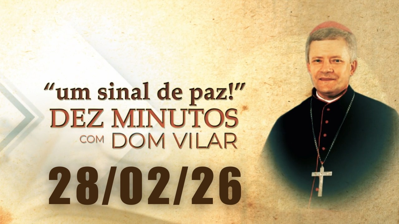 UM SINAL DE PAZ COM DOM VILAR – 28/02/26