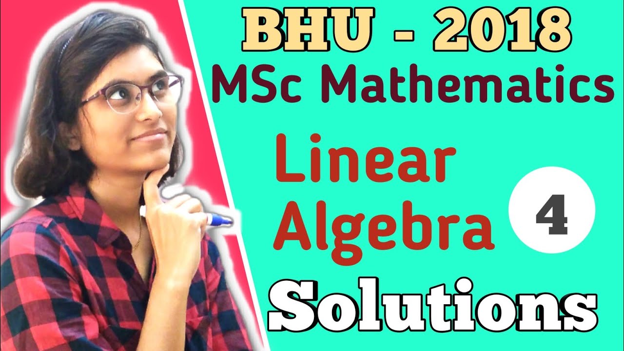 BHU MSc Mathematics Entrance Exam 2018 | Previous Year Solutions | Linear Algebra Solutions |