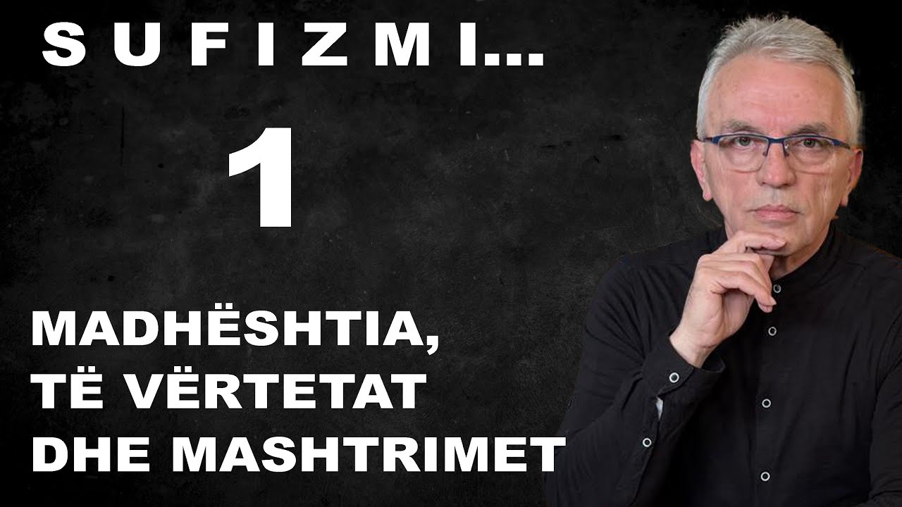 SUFIZMI - realitet islam apo mashtrim në emër të islamit (PJESA E PARË)