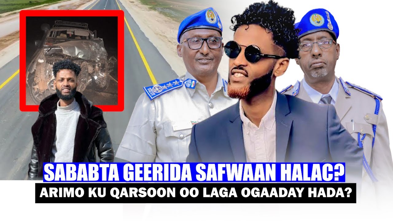 Xog Sababta Geerida Fanaanka Safwaan Halac oo Arimo ku Qarsoon laga ogaaday? Sidee shilku u dhacay.?