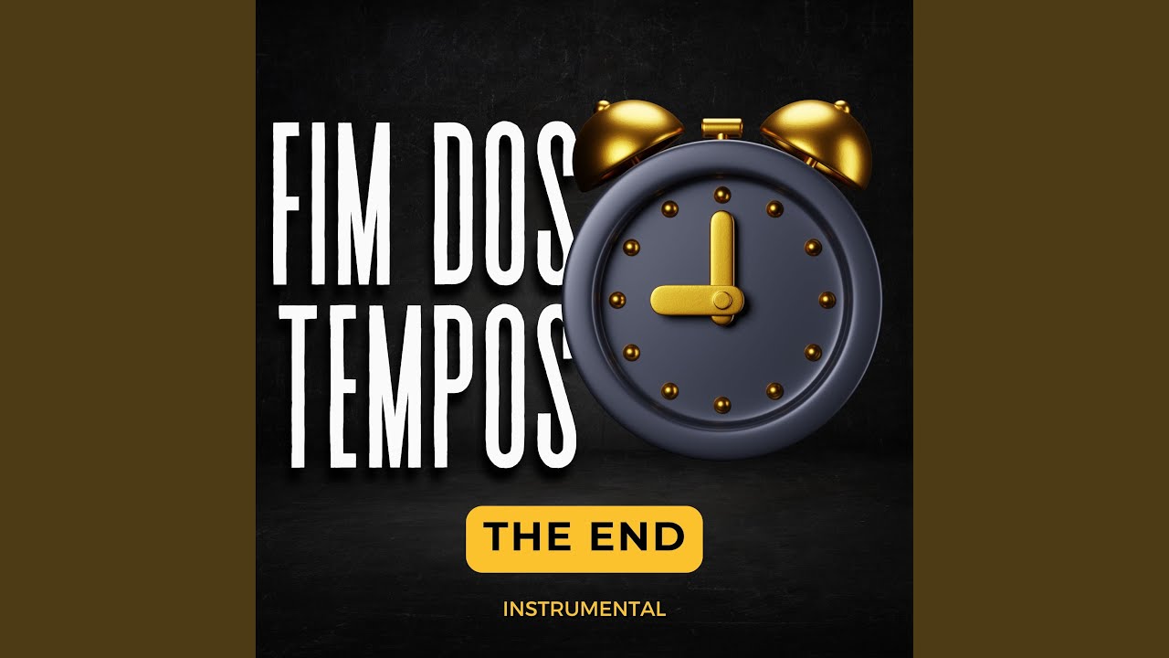Fim dos Tempos (The End)