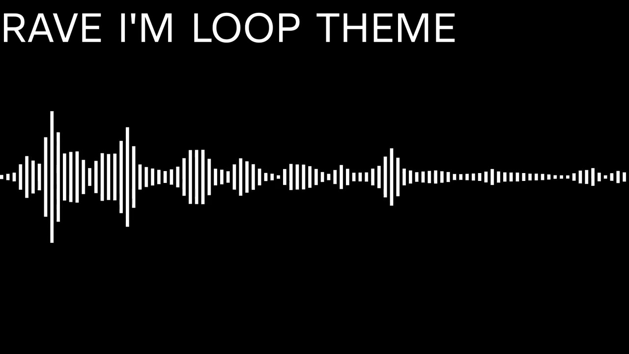 Rave I'm Loop Theme