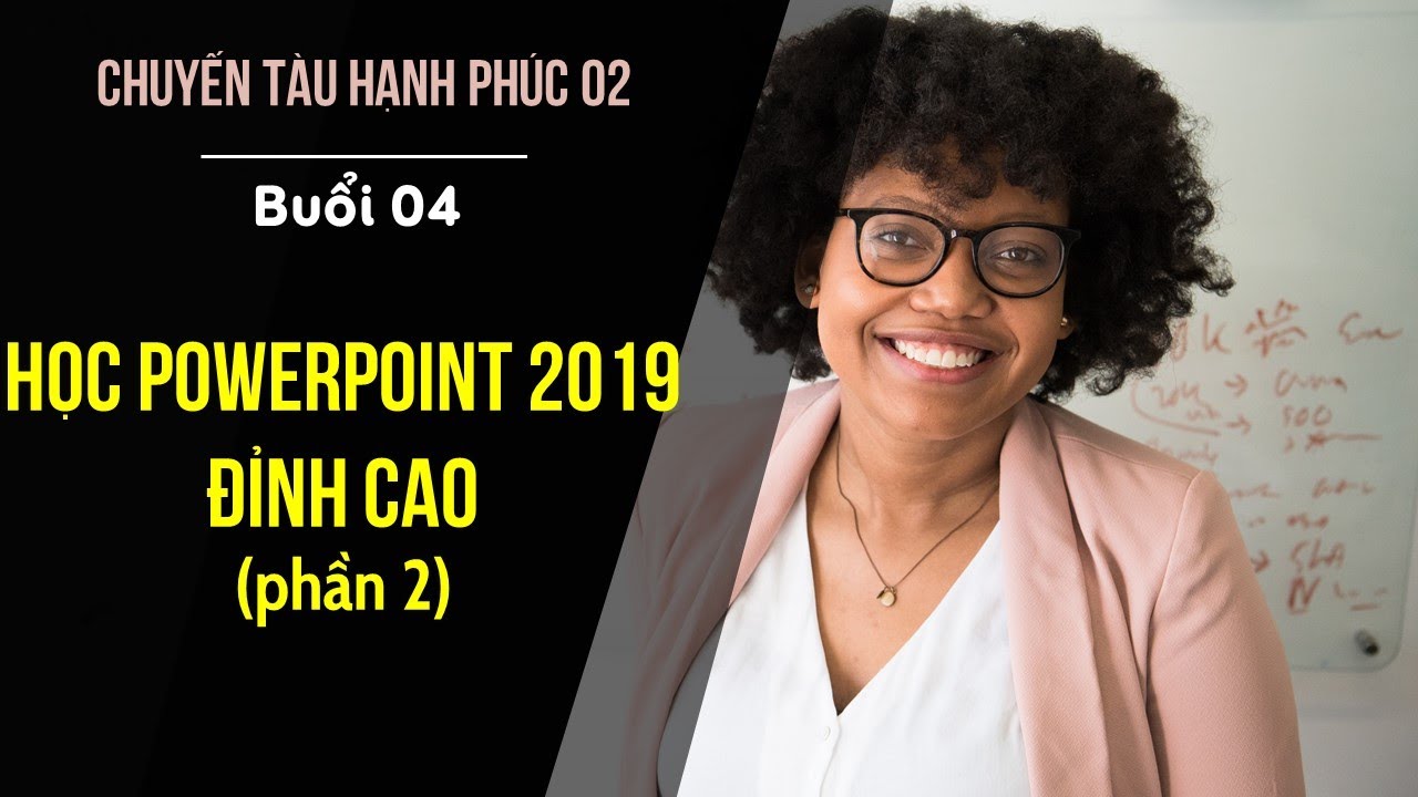 Học Powerpoint 2019 cực đỉnh bài 2 làm video ảnh đẹp mắt