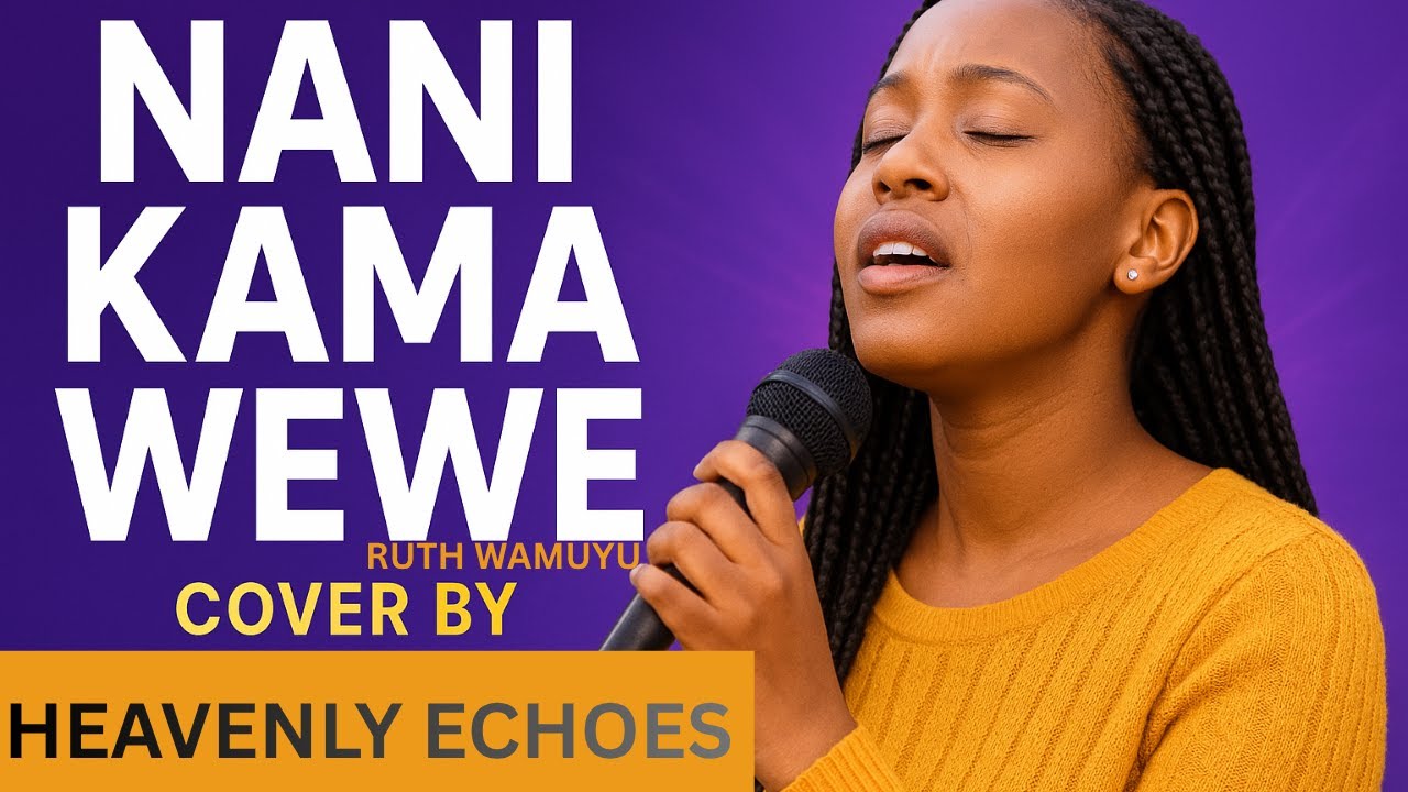 NANI KAMA WEWE COVER | Ruth Wamuyu | Heavenly Synths.