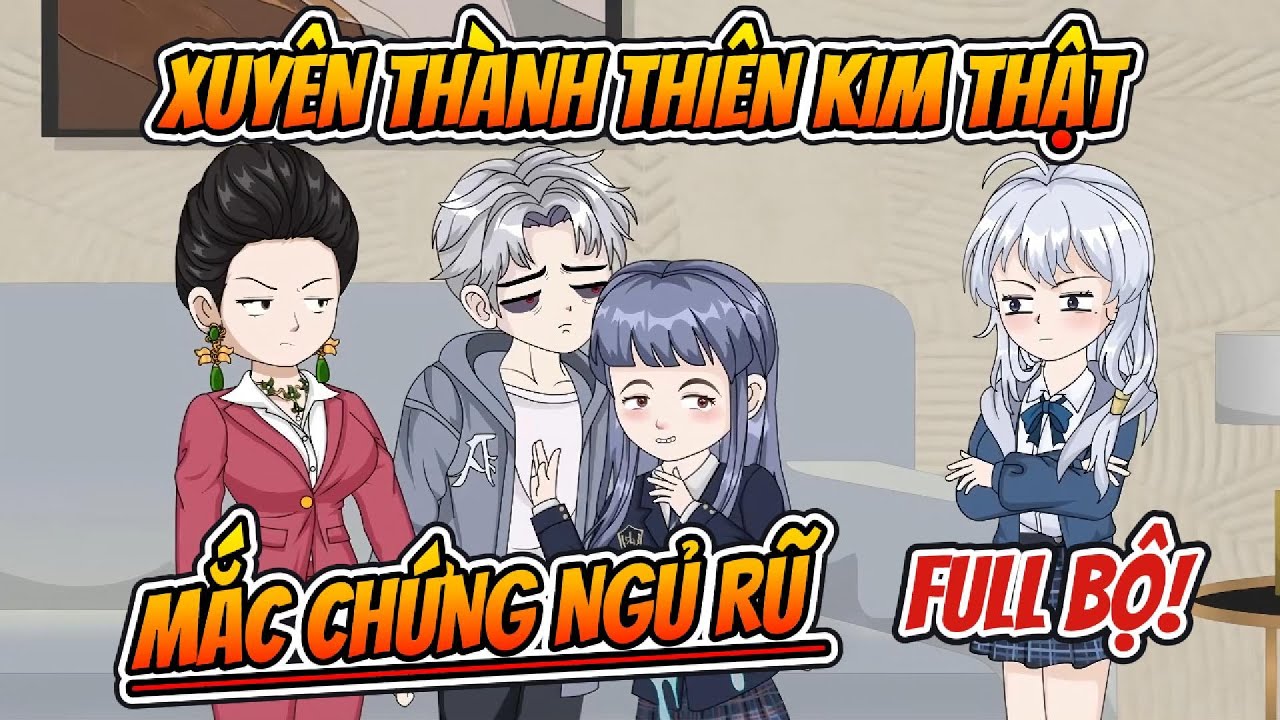 Full Bộ | Xuyên Thành Thiên Kim Thật Mắc Chứng Ngủ Rũ  | Nhà Của Amy
