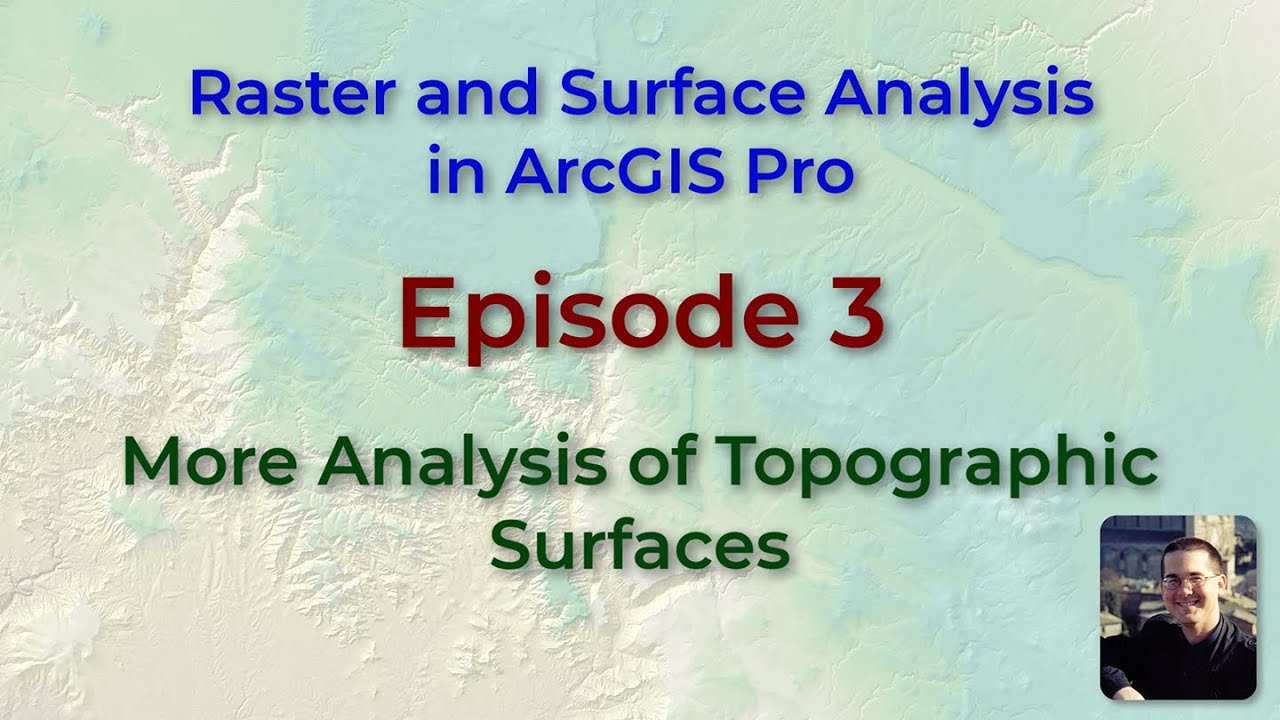 Raster and Surface Analysis in ArcGIS Pro, Episode 3: Insolation, Hillshades and Curvature, v. 2