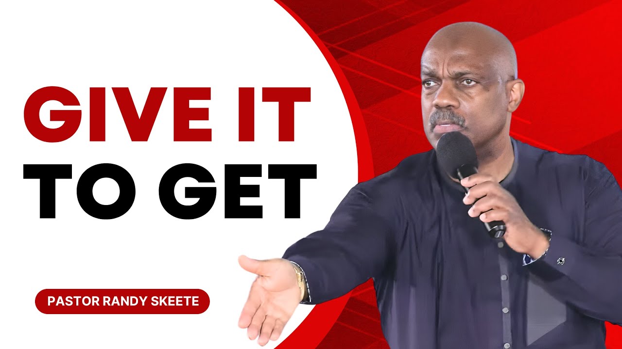 Give it to Get | Pastor Randy Skeete