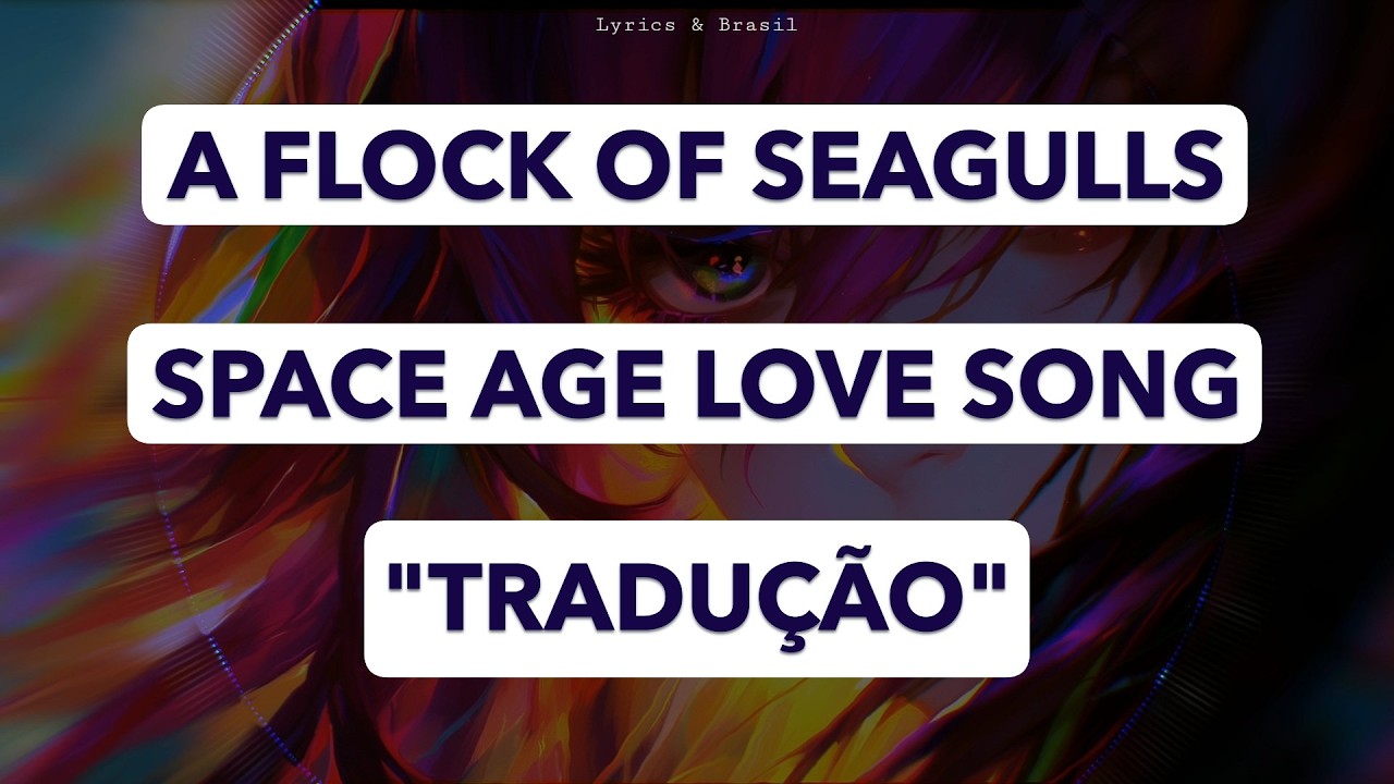 A Flock of Seagulls - Space Age Love Song   (Tradução/Legendado)