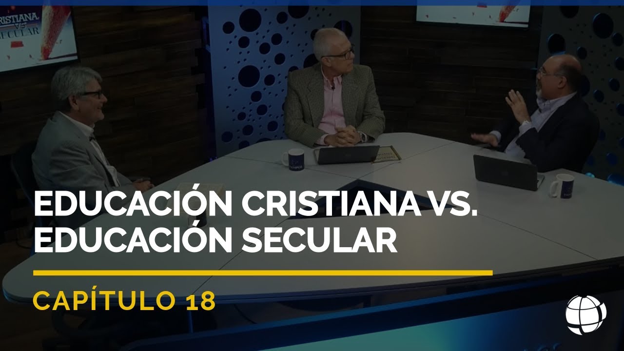 La Educación Cristiana Vs Educación Secular | Cap #18 | Entendiendo Los Tiempos - Temporada 2
