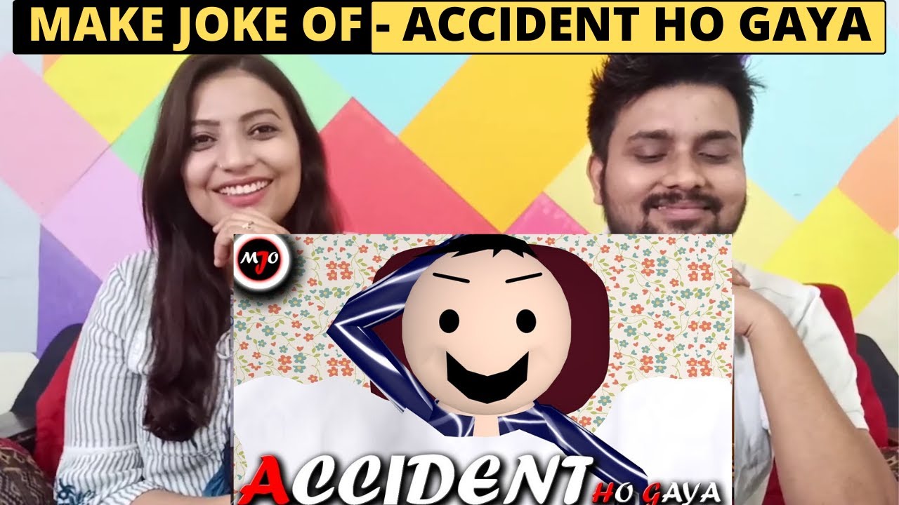 ACCIDENT HO GAYA -  Indian Reaction | MAKE JOKE OF | MJO