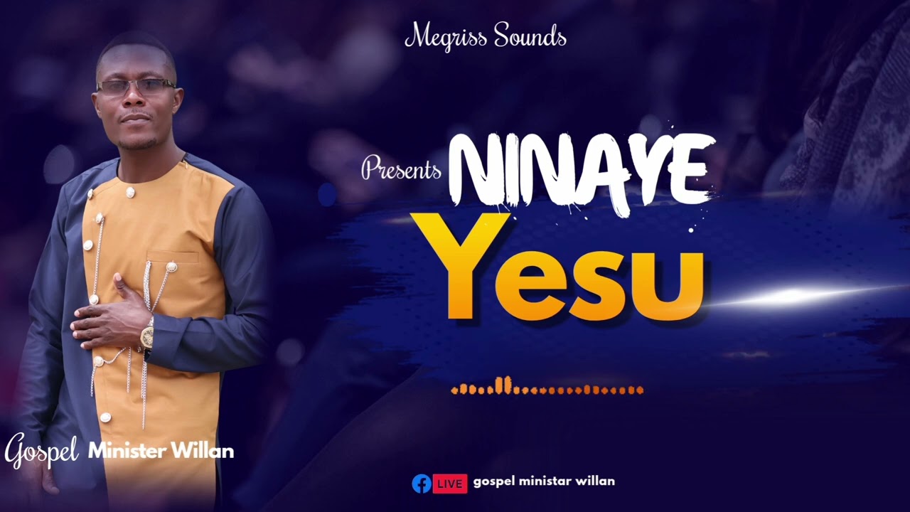 Ninaye YESU BY Mininister Willan OFFICIAL AUDIO