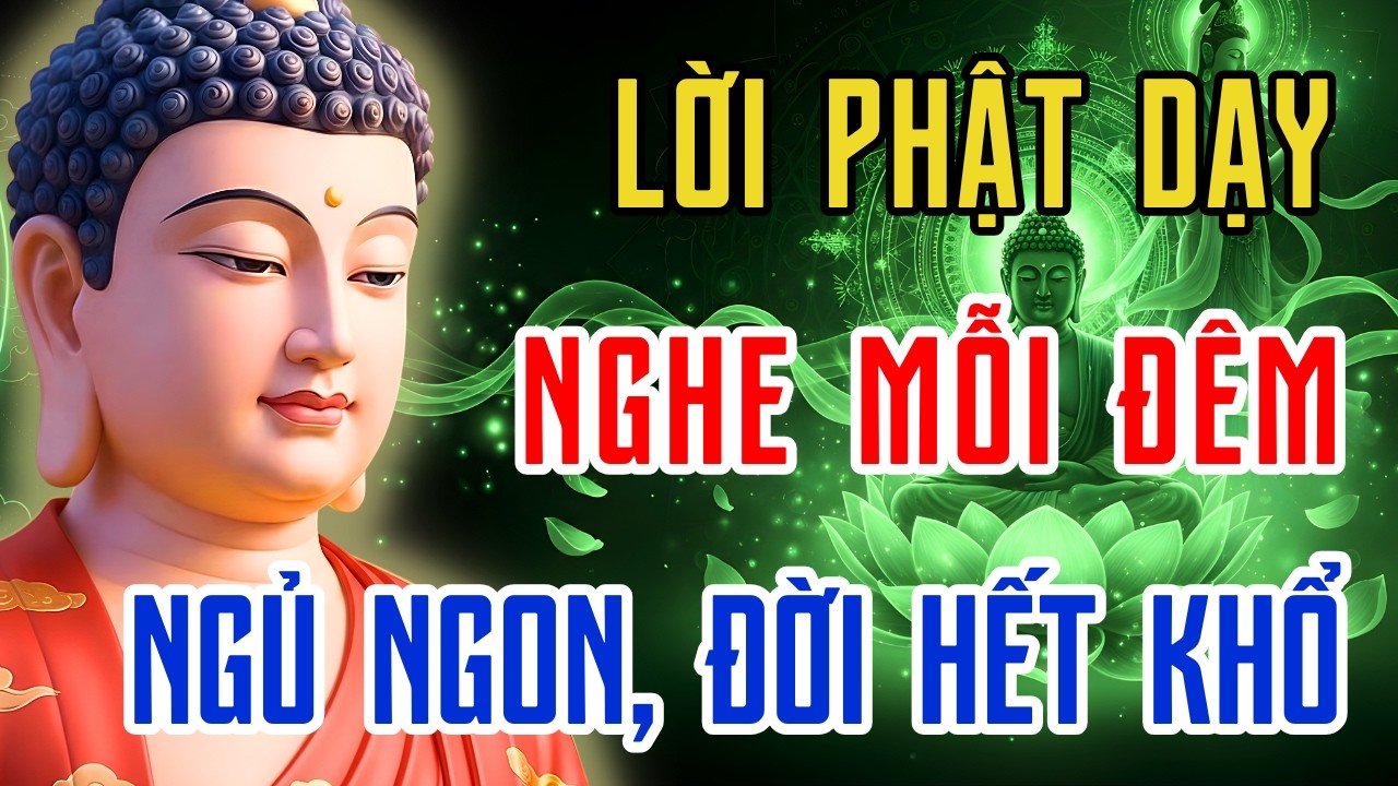 Trước Khi Ngủ Nghe Phật Dạy – Buông Chấp Trước, Mở Rộng Tâm Lượng, Ngủ An Đời Hết Khổ