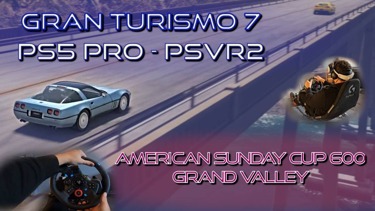 Gran Turismo 7 - American Sunday Cup 600 at Grand Valley - PS5 Pro PSVR2