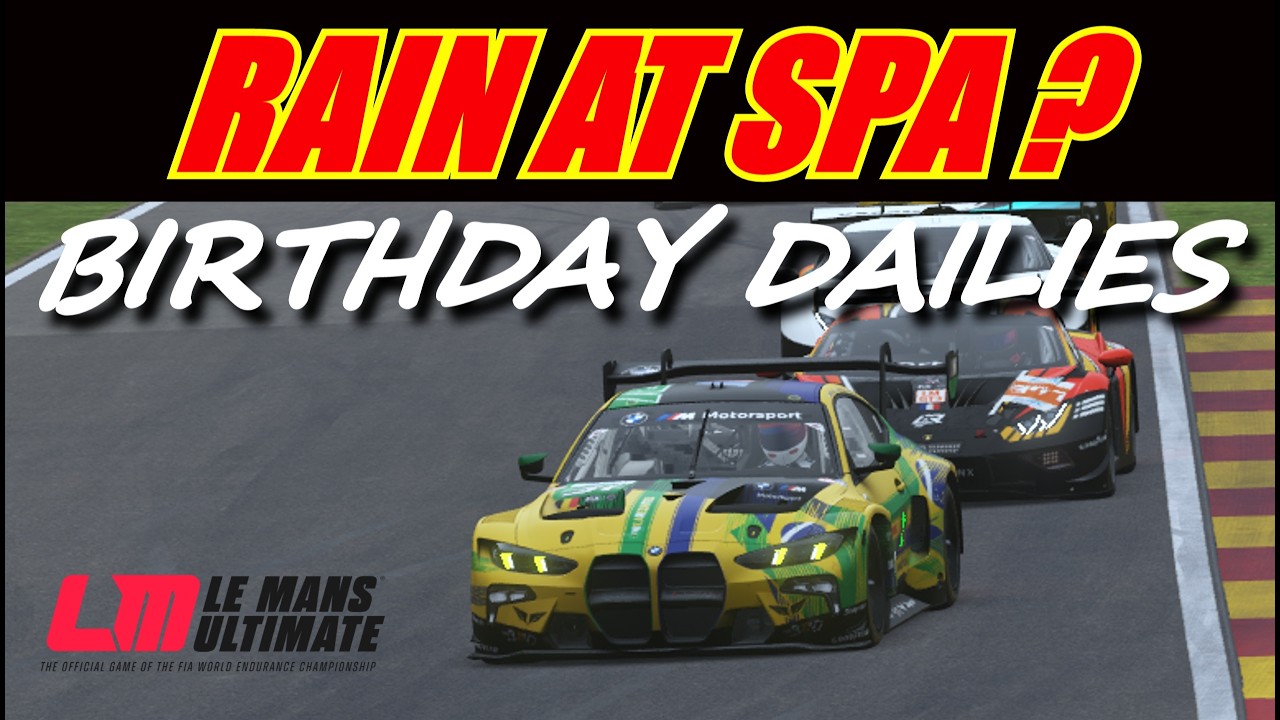 🔴 Le Mans Ultimate - Birthday LMU Dailies - Rain At Spa 🍿🌦️