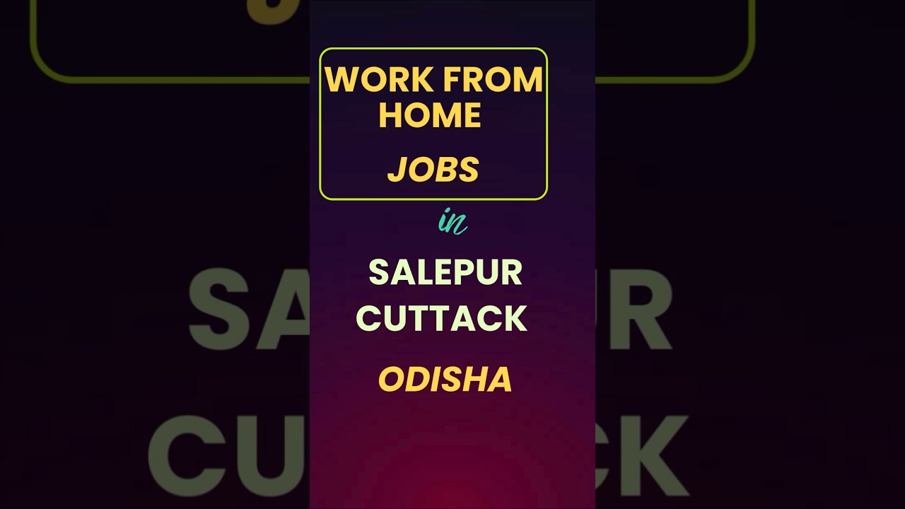 Work from Home Jobs in Salepur - Cuttack - Odisha