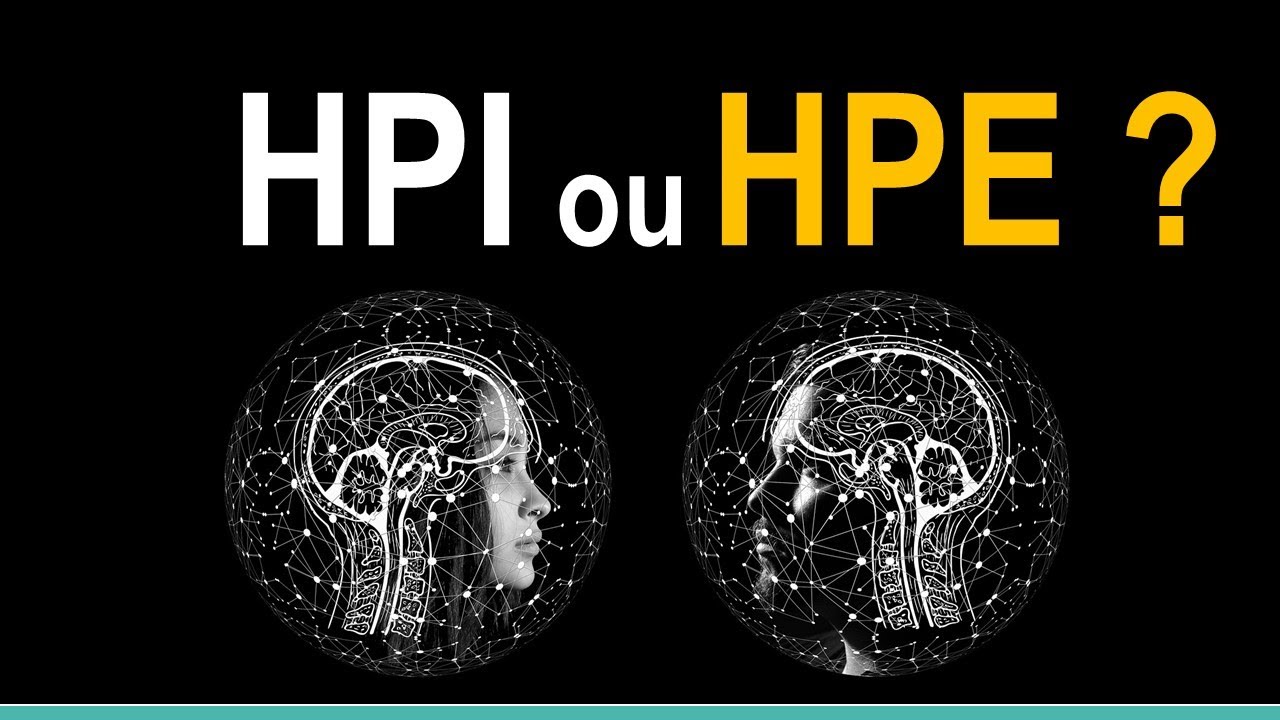 Êtes-vous HPI ou HPE ?