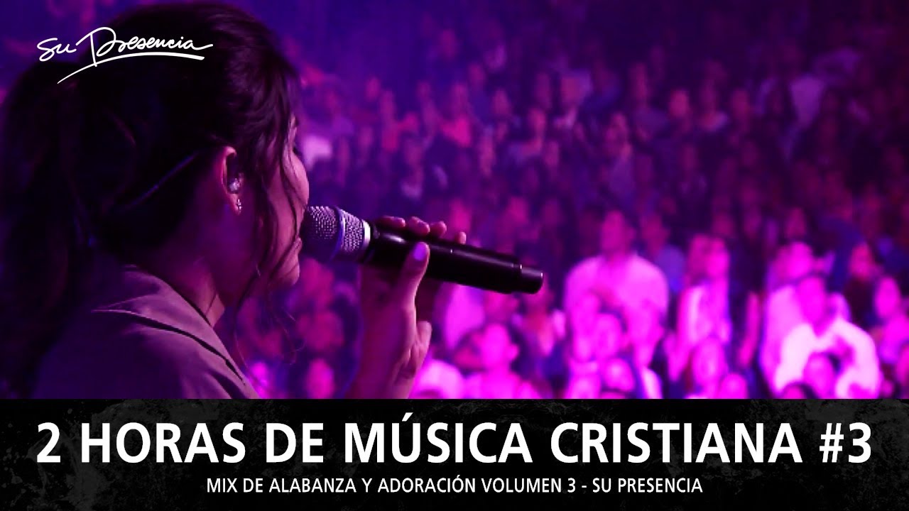 2 Horas de Música Cristiana de Alabanza y Adoración | Su Presencia - Mix Musical 3