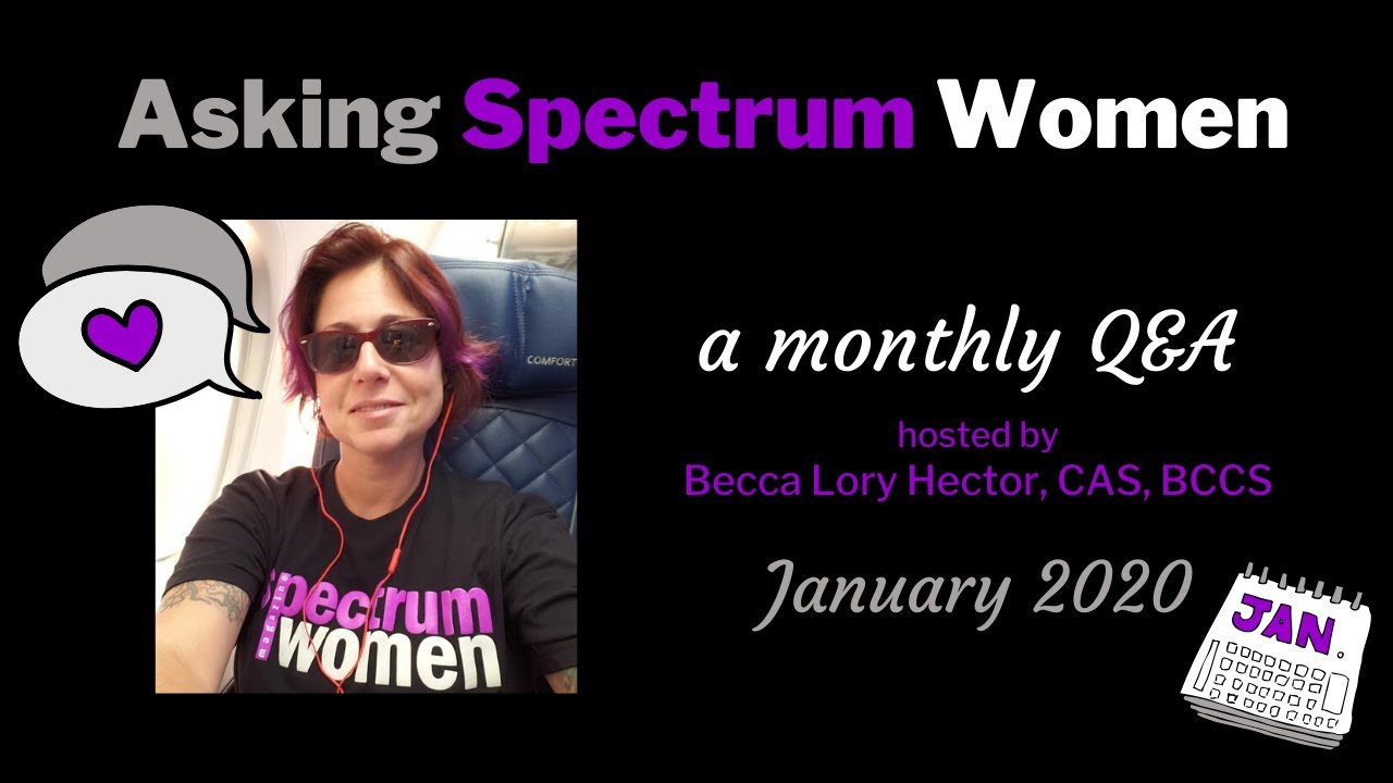 ASKING SPECTRUM WOMEN with Becca Lory Hector: January 2020