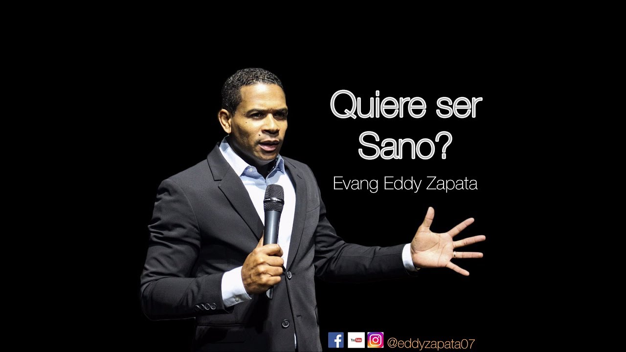 EVANGELISTA EDDY ZAPATA–QUIERES SER SANO?