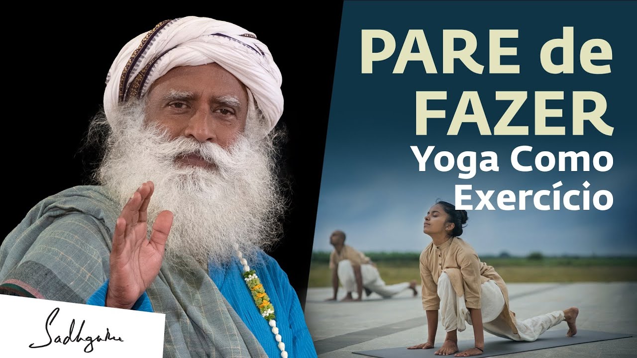 YOGA N&atilde;o &eacute; Sobre ALONGAR &mdash; &eacute; Sobre se LIBERTAR | Sadhguru Portugu&ecirc;s