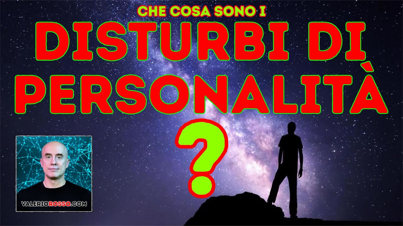 Che cosa sono i Disturbi di Personalità? Classificazione, Descrizione, Epidemiologia e Cura