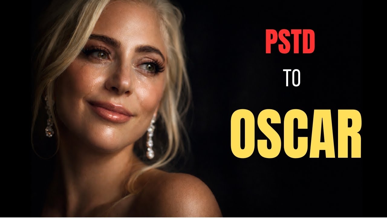 The Inspirational Story of Lady Gaga — From PTSD to Oscar