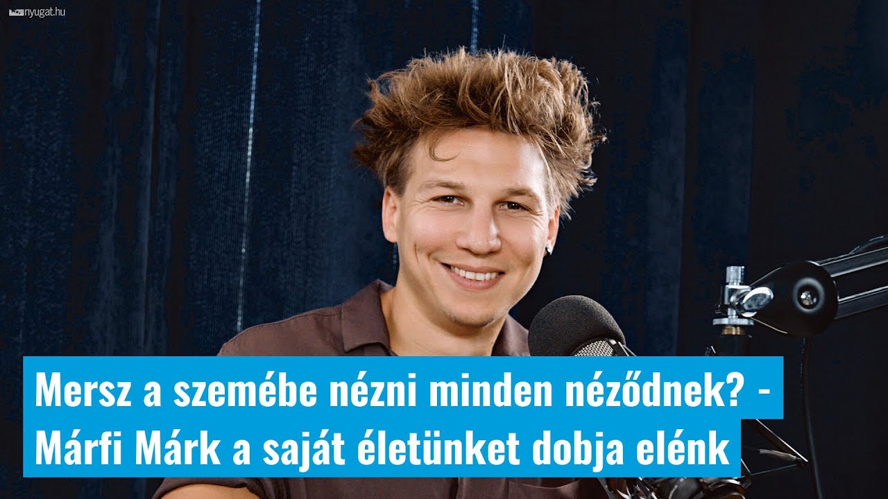 Mersz a szemébe nézni minden egyes néződnek? - Márfi Márk a saját életünket dobja elénk
