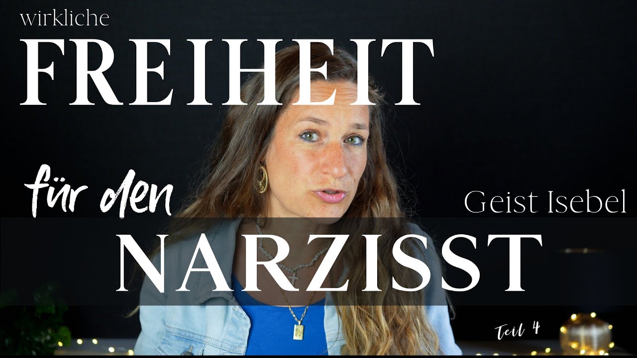 FREIHEIT f&uuml;r den NARZISST | von GEIST ISEBEL ist M&Ouml;GLICH!