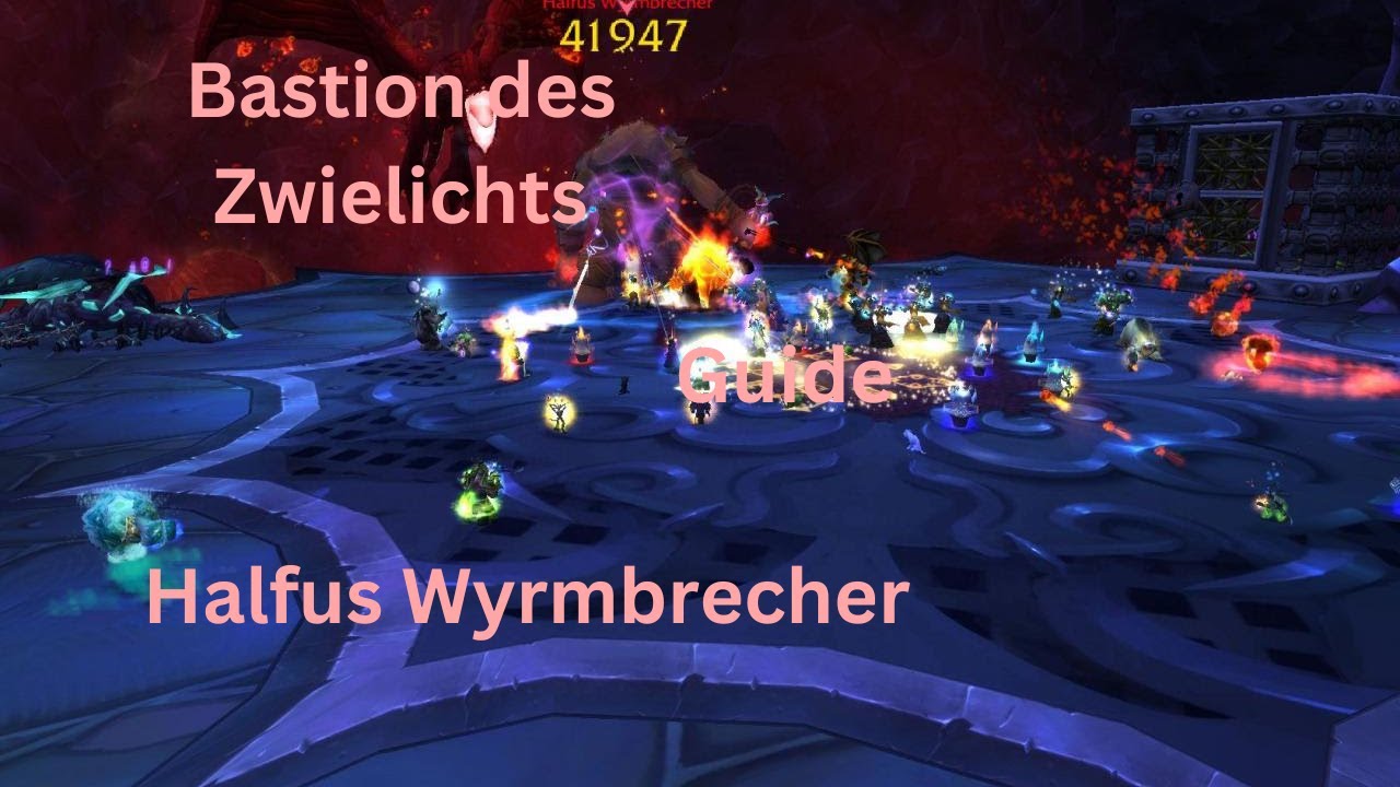 Bastion des Zwielichts Guide [Halfus Wyrmbrecher] [Halfus Wyrmbreaker] [Guide] [Deutsch/German]