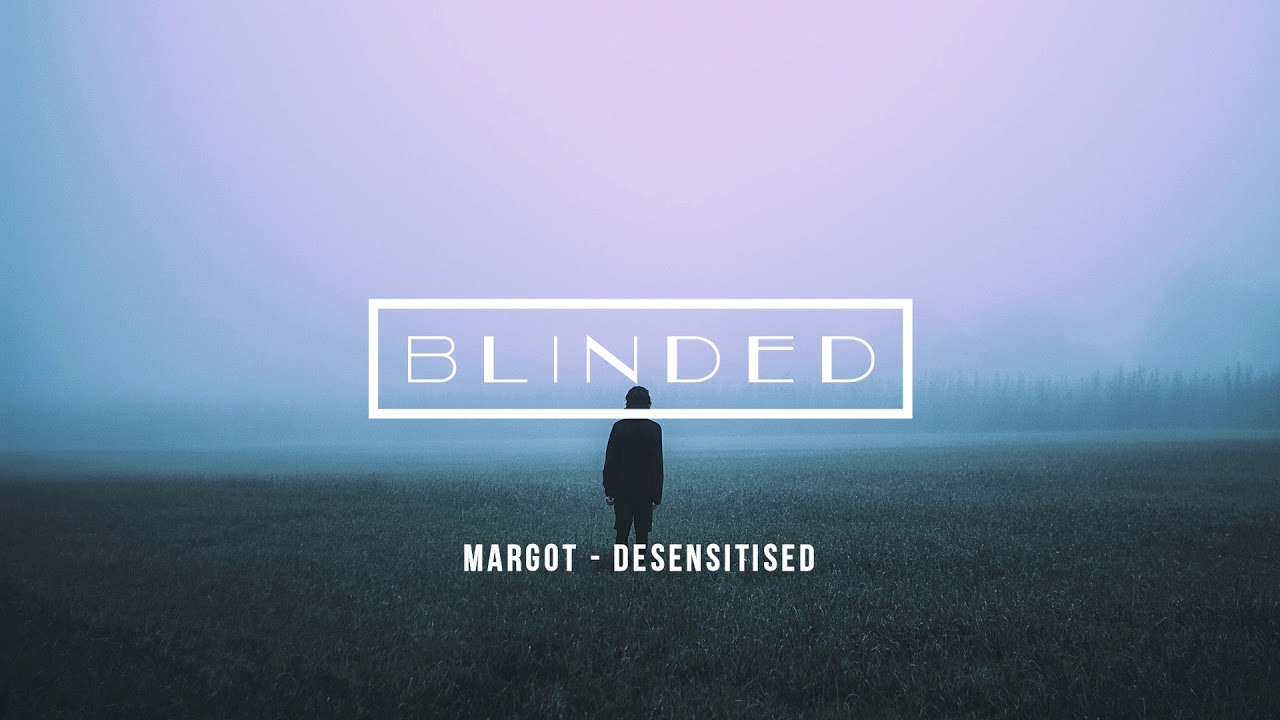 Margot - Desensitised