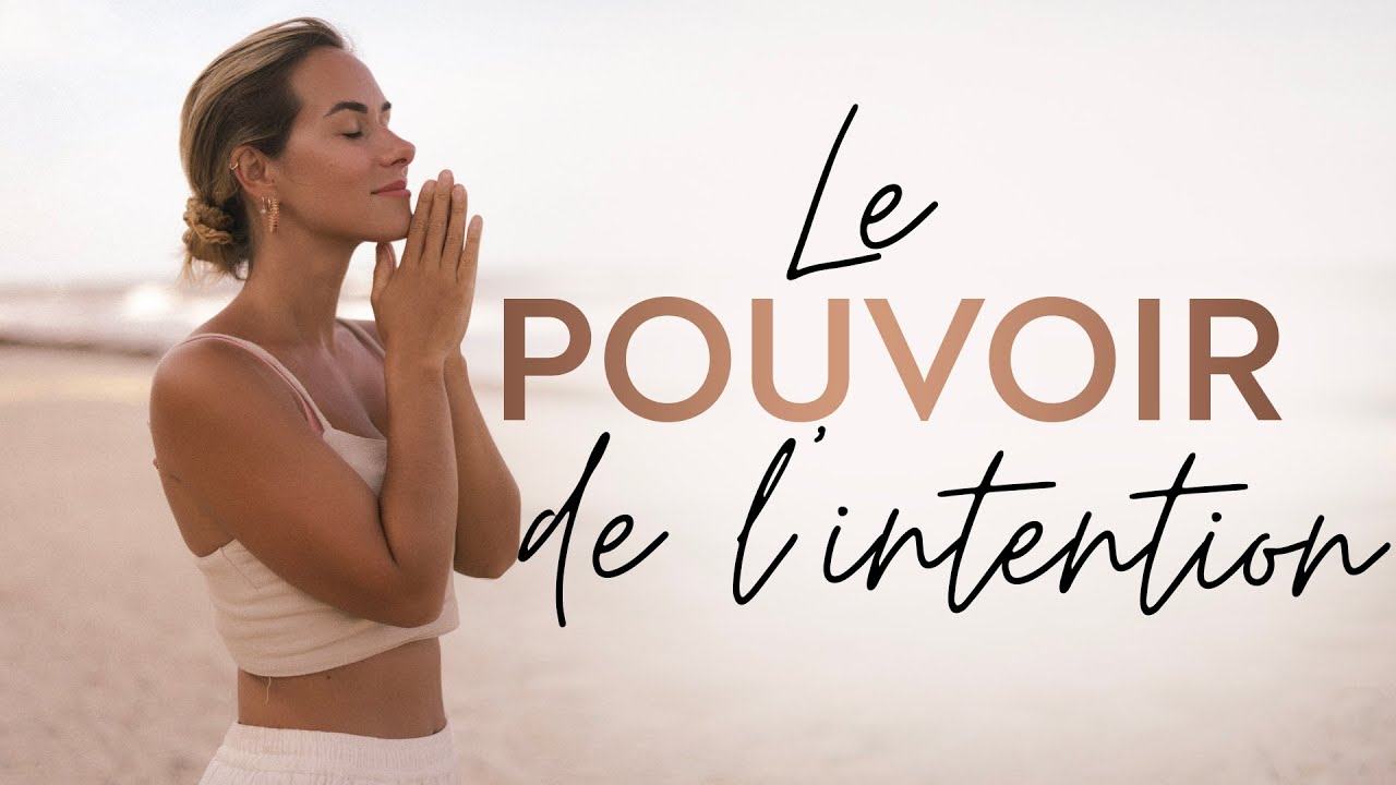 Le pouvoir de l'intention ! Pourquoi et comment ?
