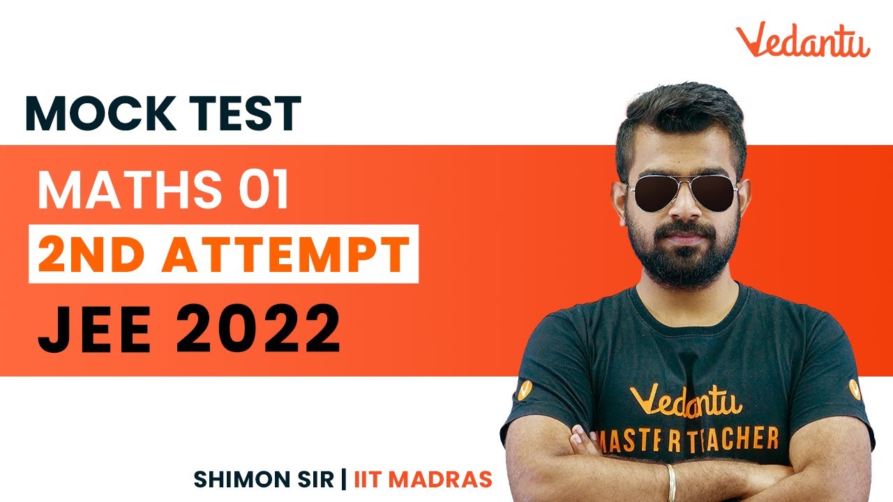 JEE 2022: Maths Mock Test - 01 [JEE Main - 2nd Attempt] | Maths Important Questions | Vedantu Enlite