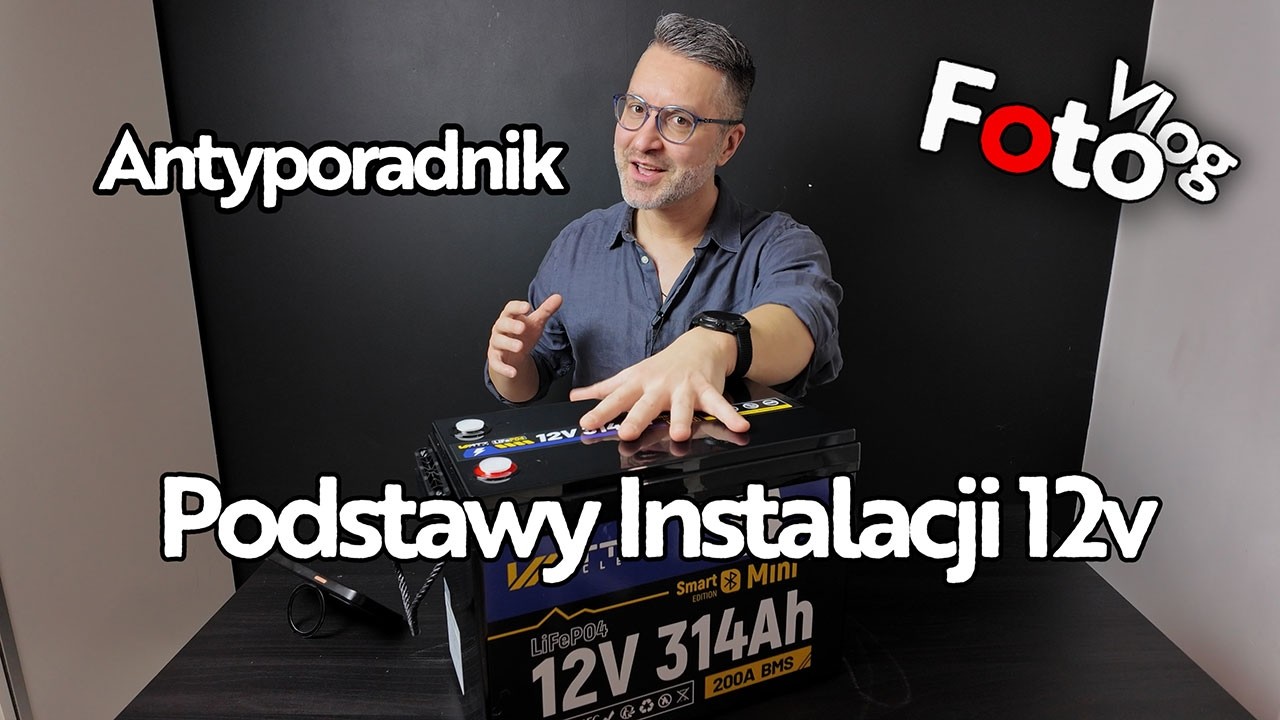 Antyporadnik - Podstawy instalacji 12V - LiFePo4 w Samochodzie na Baterii WattCycle 12V 314Ah