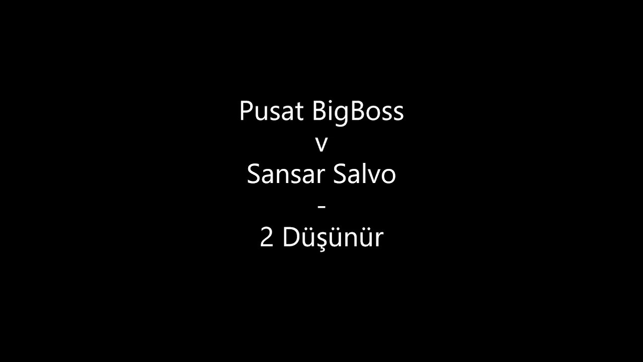 Pusat BigBoss ft. Sansar Salvo - 2 Düşünür --BİLİNMEYEN PARÇA--