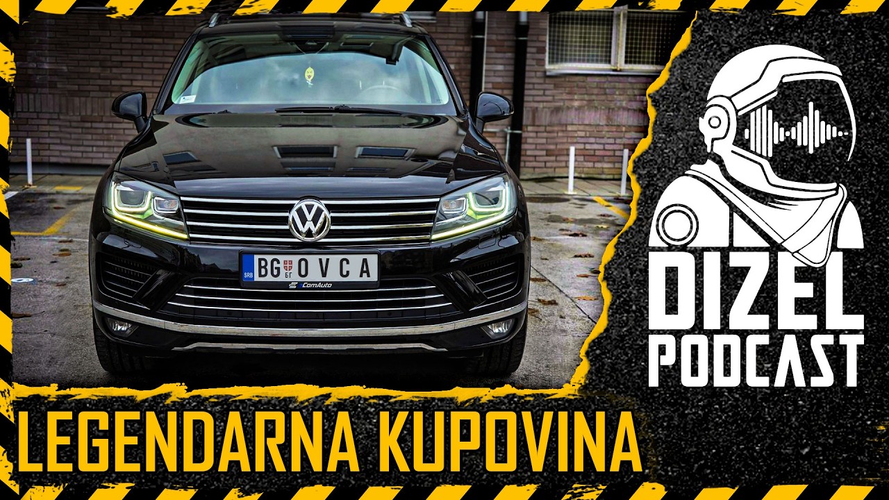 LEGENDARNA KUPOVINA TOUAREGA / DIZEL PODCAST 106