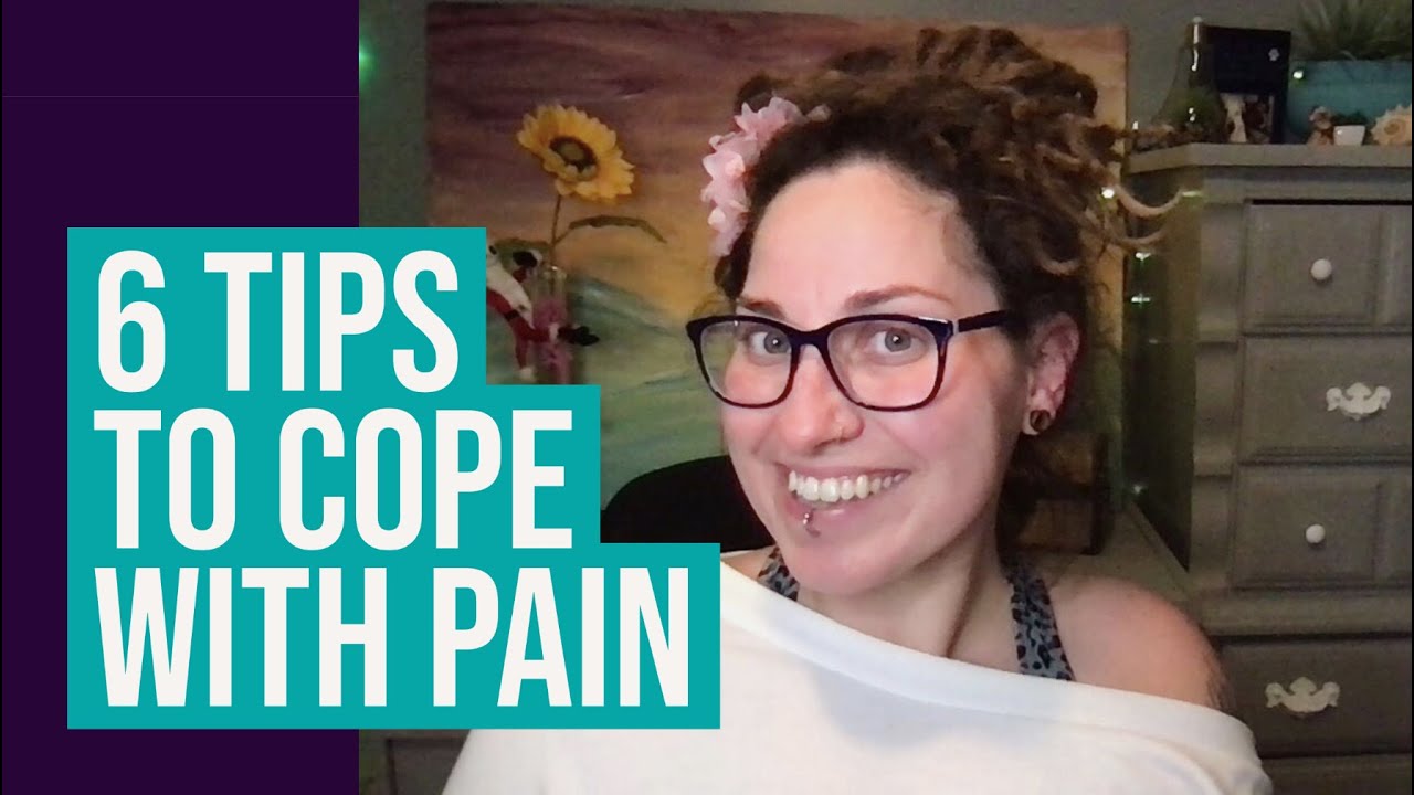 6 Tips To Cope With Pain