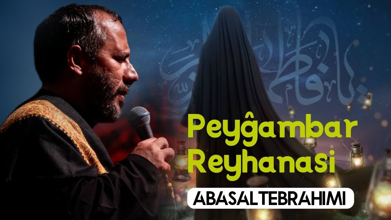 Abasalt Ebrahimi -PEYGAMBERİN REYHANESİ | Mərsiyyə 2022 | Official Video