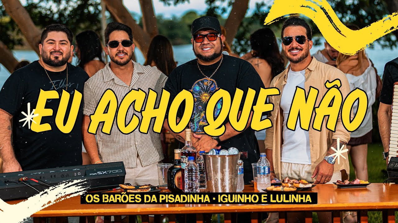 Os Bar&otilde;es da Pisadinha e Iguinho e Lulinha - Eu Acho Que N&atilde;o (&Eacute; ASSIM QUE O POVO GOSTA)
