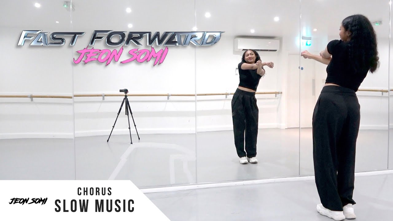 JEON SOMI (전소미) - &lsquo;Fast Forward&rsquo; - Dance Tutorial - SLOW MUSIC + MIRROR (Chorus 1 + 2)